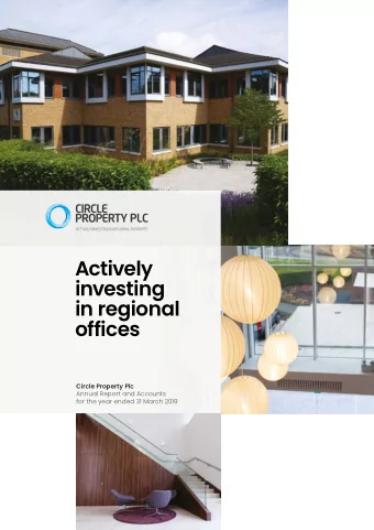 Actively  investing  in regional  offices  Circle Property Plc  Annual Report and Accounts  for the