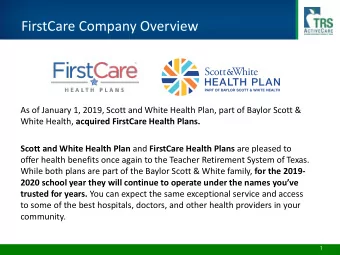 FirstCare Company Overview  As of January 1, 2019, Scott and White Health Plan, part of Baylor