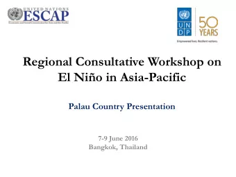 Regional Consultative Workshop on  El Nio in Asia-Pacific  Palau Country Presentation  7-9 June