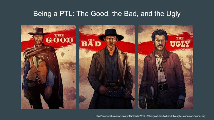being a ptl the good the bad and the ugly
