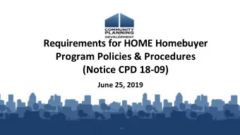 Requirements for HOME Homebuyer Program Policies &amp; Procedures (Notice CPD 18-09) June 25, 2019