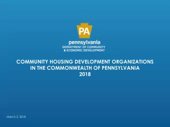 COMMUNITY HOUSING DEVELOPMENT ORGANIZATIONS  IN THE COMMONWEALTH OF PENNSYLVANIA  2018  March 2,