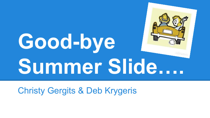 good bye summer slide