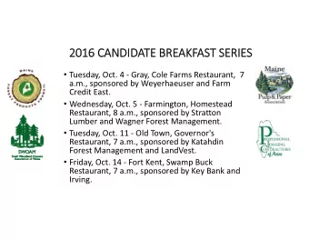 2016 CANDIDATE BREAKFAST SERIES  Tuesday, Oct. 4  Gray, Cole Farms Restaurant, 7  a.m.,