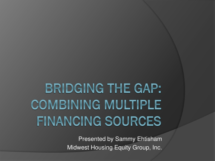 presented by sammy ehtisham midwest housing equity group