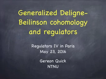 Generalized Deligne- Beilinson cohomology  and regulators Regulators IV in Paris  May 23, 2016
