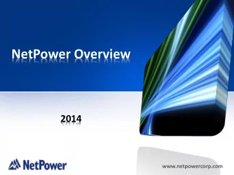 NetPower Overview  2014  www.netpowercorp.com  About NetPower  Company founded in 2000 by