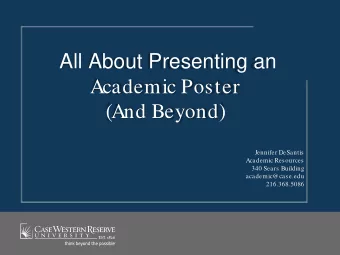 All About Presenting an  Academic Poster  (And Beyond)  Jennifer DeSantis  Academic Resources  340