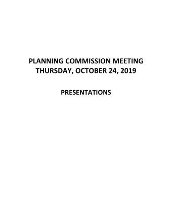 PLANNING COMMISSION MEETING  THURSDAY, OCTOBER 24, 2019  PRESENTATIONS  STAFF PRESENTATION  ITEM #1