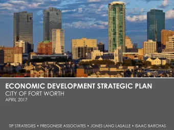 ECONOMIC DEVELOPMENT STRATEGIC PLAN  CITY OF FORT WORTH  APRIL 2017  TIP STRATEGIES  FREGONESE