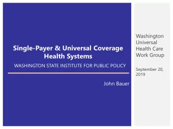 Single-Payer &amp; Universal Coverage  Health Care  Health Systems  Work Group  WASHINGTON STATE