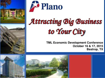 TML Economic Development Conference  October 16 &amp; 17, 2015  Bastrop, TX  WHY ECONOMIC