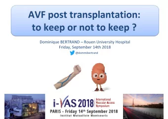 AVF post transplantation:  to keep or not to keep ?  Dominique BERTRAND  Rouen University