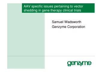 AAV specific issues pertaining to vector  shedding in gene therapy clinical trials  Samuel