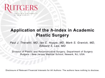 Application of the h -index in Academic  Plastic Surgery  Paul J. Therattil, MD, Ian C. Hoppe, MD,