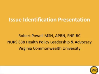 Issue Identification Presentation  Robert Powell MSN, APRN, FNP-BC  NURS 638 Health Policy