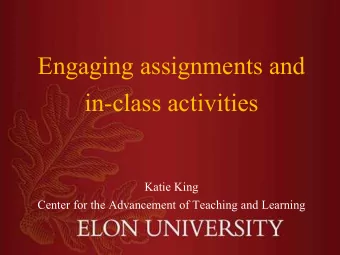 Engaging assignments and  in-class activities  Katie King  Center for the Advancement of Teaching