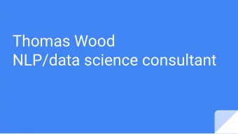 Thomas Wood  NLP/data science consultant  Past projects    Boehringer Ingelheim - pharma