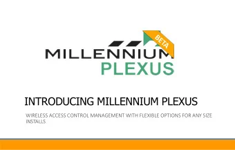 INTRODUCING MILLENNIUM PLEXUS  WIRELESS ACCESS CONTROL MANAGEMENT WITH FLEXIBLE OPTIONS FOR ANY