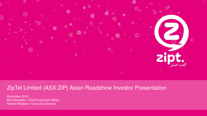 ziptel limited asx zip asian roadshow investor