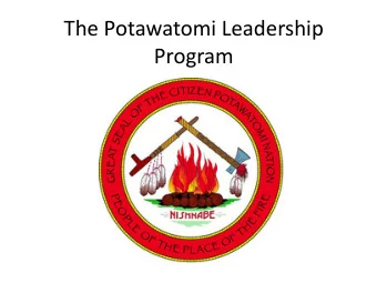 The Potawatomi Leadership  Program  Who Are We?  We are members of the Citizen Potawatomi