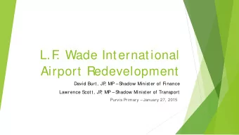 L.F  . Wade International  Airport Redevelopment  David Burt, JP  , MP   S  hadow Minister of