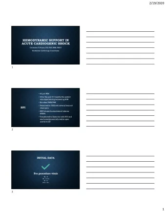 2/19/2020  HEMODYNAMIC SUPPORT IN  ACUTE CARDIOGENIC SHOCK  Catherine T. Prince, DO, PhD, MPH, FACC