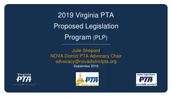 2019 Virginia PTA  Proposed Legislation Program (PLP)  Julie Shepard  NOVA District PTA Advocacy