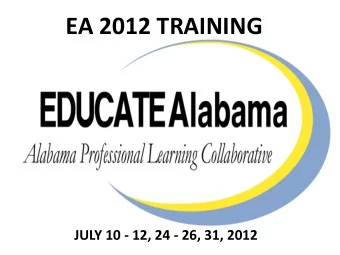 EA 2012 TRAINING  JULY 10 - 12, 24 - 26, 31, 2012  Alabama State Department of Education (SDE)