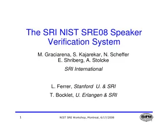 The SRI NIST SRE08 Speaker  Verification System  M. Graciarena, S. Kajarekar, N. Scheffer  E.