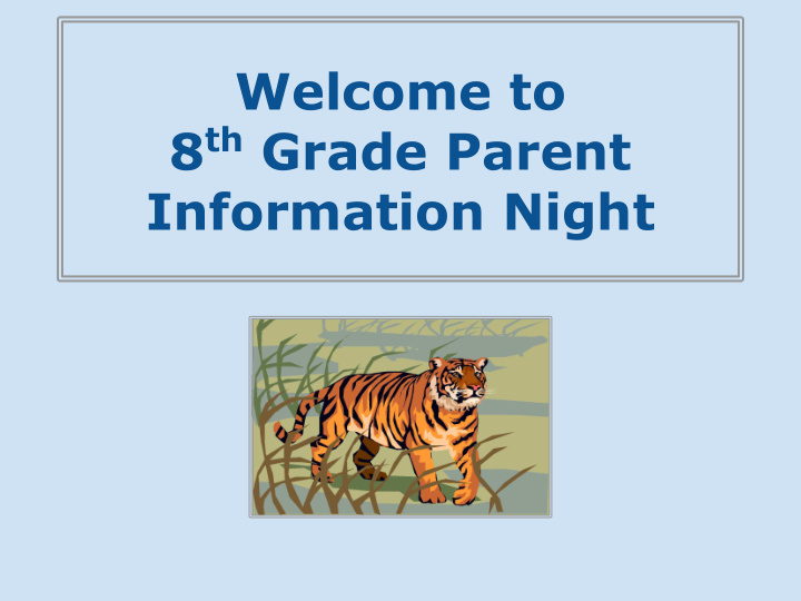 welcome to 8 th grade parent information night what are