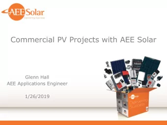 Commercial PV Projects with AEE Solar  Glenn Hall  AEE Applications Engineer  1/26/2019  Seminar