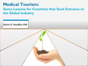 Medical Tourism:  Some Lessons for Countries that Seek Entrance to the Global Industry  Gloria
