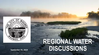 REGIONAL WATER DISCUSSIONS  September 25, 2019  Welcome  Water  supply for  Maumee  customers  with