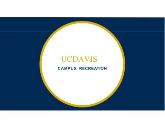 UCDAVIS  CAMPUS RECREATION  we hire more than  were investing over  students who use our  850