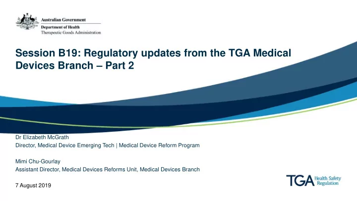 session b19 regulatory updates from the tga medical