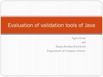Evaluation of validation tools of Java  Agata Gruza  and  Ramya Krishna Koricherla  Department of