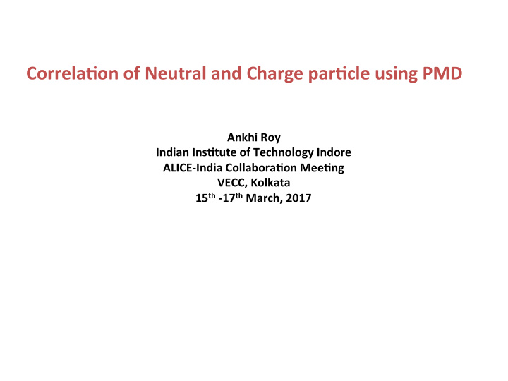 correla on of neutral and charge par cle using pmd