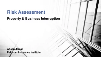 Risk Assessment  Property &amp; Business Interruption  Ahsan Jamal  Pakistan Insurance Institute