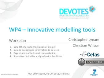 WP4  Innovative modelling tools  Christopher Lynam  Workplan  Christian Wilson  1. Detail the