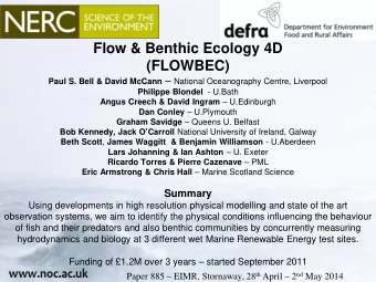 Flow &amp; Benthic Ecology 4D (FLOWBEC) Paul S. Bell &amp; David McCann  National Oceanography