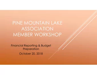 PINE MOUNTAIN LAKE  ASSOCIATION  MEMBER WORKSHOP  Financial Reporting &amp; Budget  Preparation