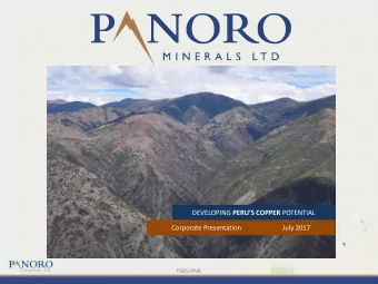 DEVELOPING PERUS COPPER POTENTIAL  Corporate Presentation                         July 2017