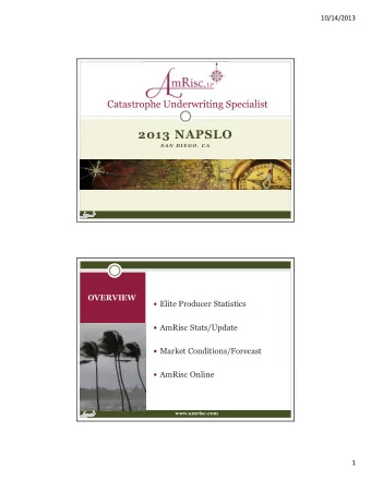 2013 NAPSLO  S A N D I E G O,  C A  OVERVIEW  Elite Producer Statistics  AmRisc Stats/Update