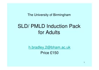 SLD/ PMLD Induction Pack  for Adults  h.bradley.2@bham.ac.uk  Price 150  1  Session 1
