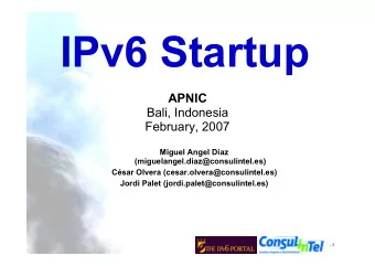 IPv6 Startup  APNIC  Bali, Indonesia  February, 2007  Miguel Angel Daz