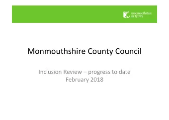 Monmouthshire County Council Inclusion Review  progress to date February 2018 Aims for the