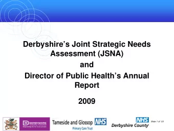 Derbyshires Joint Strategic Needs  Assessment (JSNA)  and  Director of Public Healths Annual