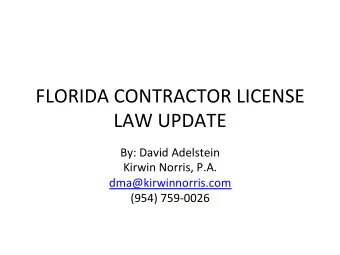 FLORIDA  CONTRACTOR  LICENSE    LAW  UPDATE    By:  David  Adelstein