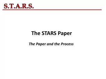 The STARS Paper  The Paper and the Process  Your job while you are here: 1. Learn the process of